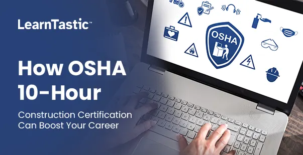 How OSHA 10-Hour Construction Certification Can Boost Your Career