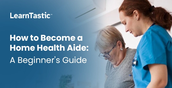 How to Become a Home Health Aide